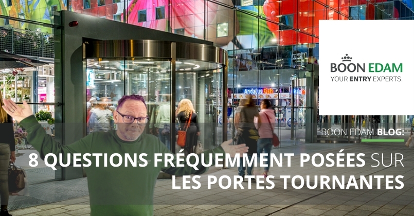 8 Questions fréquemment posées sur les portes tournantes | Boon Edam