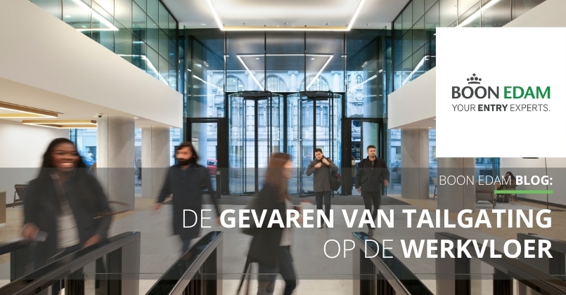 De gevaren van tailgating op de werkvloer | Boon Edam